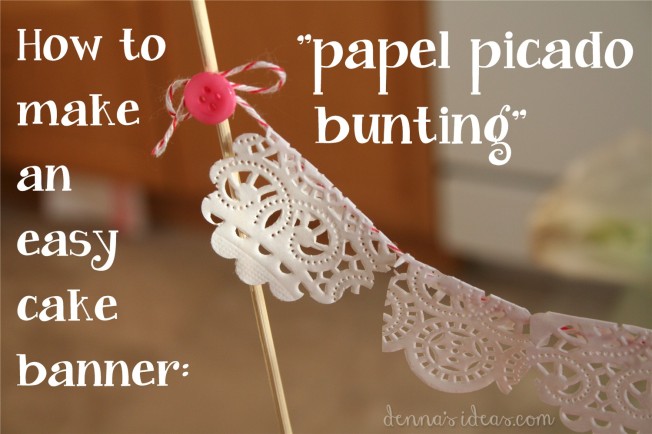 denna's ideas: easy DIY papel picado cake bunting
